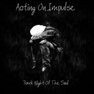 Acting on Impulse – Dark Night of the Soul (2018)