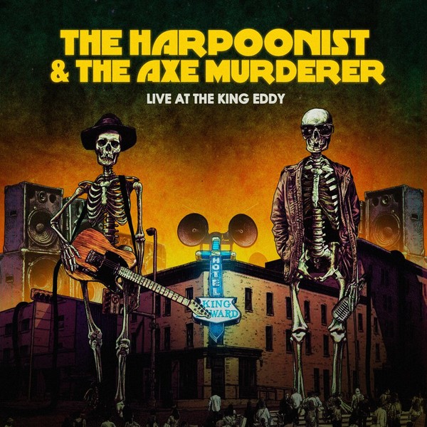 The Harpoonist & the Axe Murderer - Live at the King EddyLive (2022)